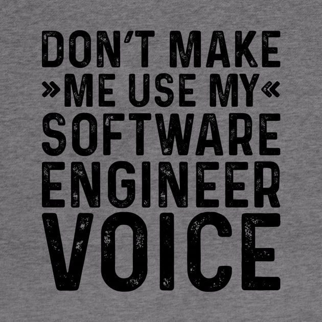 Don't Make Me Use My Software Engineer Voice by Saimarts